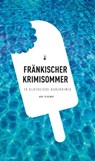 Fränkischer Krimisommer - Tommie Goerz ; Elmar Tannert ; Tessa Korber ; Theobald Fuchs ; Susanne Reiche ; Killen McNeill ; Johannes Wilkes ; Petra Rinkes ; Roland Ballwieser ; Helwig Arenz ; Horst Prosch - 9783869139128