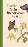 Mein literarischer Garten - Sidonie Gabrielle Colette - 9783869152110