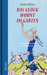Das Glück wohnt im Garten - Editha Weber - 9783869152974