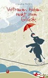 Vertrauen haben reicht zum Glück - Claudia Peters - 9783869178738