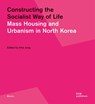Constructing the Socialist Way of Life - Inha Jung - 9783869226866