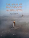 The Atlas of Space Rocket Launch Sites - Brian Harvey - 9783869227580