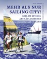 Mehr als nur Sailing City! Kiel im Spiegel archäologischer Quellen - Fritz Jürgens ; Wolf Ulrich Müller - 9783869354354