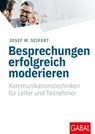 Besprechungen erfolgreich moderieren - Josef W. Seifert - 9783869366395