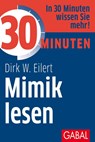 30 Minuten Mimik lesen - Dirk W. Eilert - 9783869366401