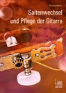 Saitenwechsel und Pflege der Gitarre - Wolfgang Meffert - 9783869476223