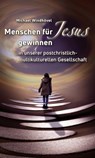 Menschen für Jesus gewinnen - Michael Windhövel - 9783869545479
