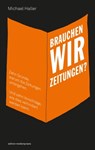 Brauchen wir Zeitungen? - Michael Haller - 9783869621432