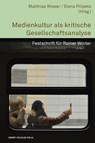 Medienkultur als kritische Gesellschaftsanalyse - Matthias Wieser ; Elena Pilipets - 9783869625218