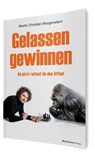 Gelassen gewinnen - Martin Christian Morgenstern - 9783869802381