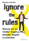 Ignore the rules - Markus Czerner - 9783869806112