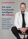 Die neue emotionale Intelligenz für Männer - Frank Rechsteiner - 9783869807980