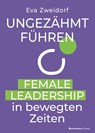 Ungezähmt führen - Eva Zweidorf - 9783869808611