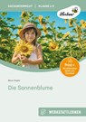 Die Sonnenblume. Grundschule, Sachunterricht, Klasse 1-2 - Mara Hasler - 9783869986661