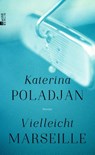 Vielleicht Marseille - Katerina Poladjan - 9783871348105