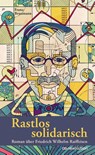 Rastlos solidarisch - Franz Braumann - 9783871513466