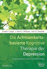Die Achtsamkeitsbasierte Kognitive Therapie der Depression - Zindel V. Segal ; J. Mark G. Williams ; John D. Teasdale - 9783871592409