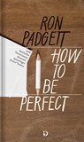 How to Be Perfect - Ron Padgett - 9783871621055