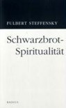 Schwarzbrot-Spiritualität - Fulbert Steffensky - 9783871733253