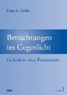 Betrachtungen im Gegenlicht - FISCHER,  Hans A. - 9783873365537