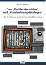 Von "Rechtsextremisten" und "Verschwörungsideologen" - Holger Schmitt - 9783873368316