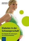 Diabetes in der Schwangerschaft - Heike Schuh - 9783874095525