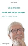 Gerade noch mal gut gegangen - Jörg Müller - 9783875032550