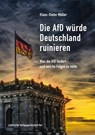 Die AfD würde Deutschland ruinieren - Klaus-Dieter Müller - 9783875033212