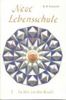 Neue Lebensschule I. In Dir ist die Kraft - K. O. Schmidt - 9783876671710