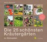 Die 25 schönsten Kräutergärten im Südwesten - Marion Reinhardt - 9783878001010