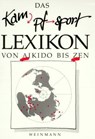 Das Kampfsport Lexikon von Aikido bis Zen - Wolfgang Weinmann - 9783878920441