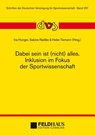Dabei sein ist (nicht) alles. Inklusion im Fokus der Sportwissenschaft - Gudrun Doll-Tepper ; Olaf Hoos ; Heiko Meier ; Matthias Schierz ; Johannes Verch ; Manfred Wegner - 9783880206564