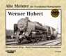 Alte Meister der Eisenbahn-Fotographie: Werner Hubert 2 - Thomas Samek - 9783882553130