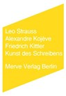 Kunst des Schreibens - Leo Strauss ; Alexandre Kojève ; Friedrich Kittler - 9783883962504
