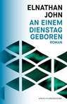 An einem Dienstag geboren - Elnathan John - 9783884235539