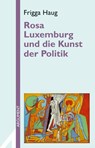 Rosa Luxemburg und die Kunst der Politik - Frigga Haug - 9783886193509