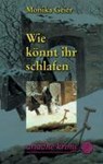 Wie könnt ihr schlafen - Monika Geier - 9783886198405