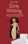 Dirty Writing. Vom Schreiben schamloser Texte - Ines Witka - 9783887696672