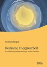 Heilsame Energiearbeit - Andreas Pfingstl - 9783887931940
