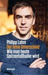Der feine Unterschied - Philipp Lahm ; Christian Seiler - 9783888976148