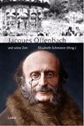 Jacques Offenbach und seine Zeit - Elisabeth Schmierer - 9783890072487