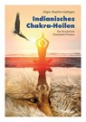 Indianisches Chakra-Heilen - Eligio Stephen Gallegos - 9783890606330