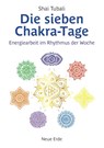 Die sieben Chakra-Tage - Shai Tubali - 9783890607726