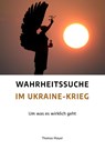 Wahrheitssuche im Ukraine-Krieg - Thomas Mayer - 9783890608631
