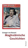 Maghrebinische Geschichten - Gregor Von Rezzori - 9783890862279