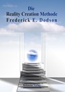 Die Reality Creation Methode - Frederick E. Dodson - 9783890947013