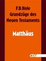 Grundzüge des Neuen Testaments - Matthäus - F. B. Hole - 9783892875093