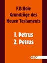 Grundzüge des Neuen Testaments - 1. & 2. Petrus - F. B. Hole - 9783892875277