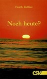 Noch heute - F. Wallace - 9783892875963