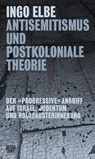 Antisemitismus und postkoloniale Theorie - Ingo Elbe - 9783893203147